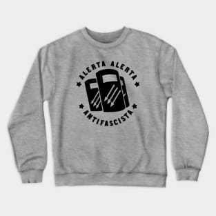 Alerta Alerta Antifascista Crewneck Sweatshirt